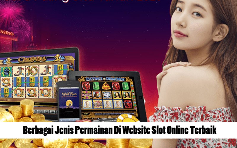 Berbagai Jenis Permainan Di Website Slot Online Terbaik