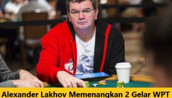 Alexander Lakhov Memenangkan 2 Gelar WPT