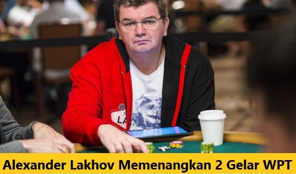 Alexander Lakhov Memenangkan 2 Gelar WPT