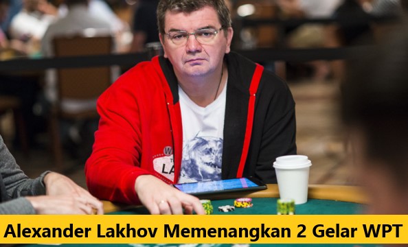 Alexander Lakhov Memenangkan 2 Gelar WPT