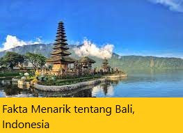Fakta Menarik tentang Bali, Indonesia