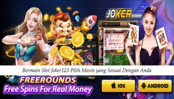 Bermain Slot Joker123 Pilih Mesin yang Sesuai Dengan Anda