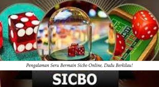 Pengalaman Seru Bermain Sicbo Online, Dadu Berkilau!