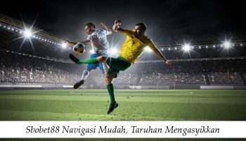 Sbobet88 Navigasi Mudah, Taruhan Mengasyikkan